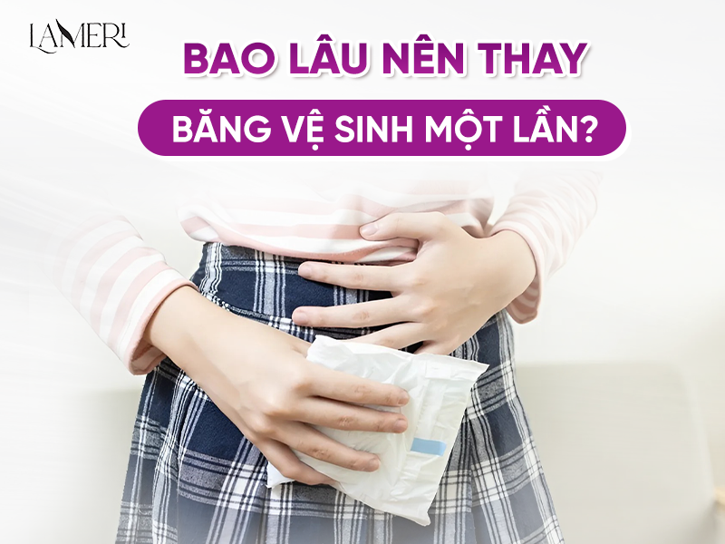 Bao Lâu Nên Thay Băng Vệ Sinh Một Lần?